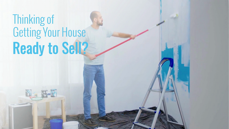 Thinking of Getting Your House Ready to Sell?