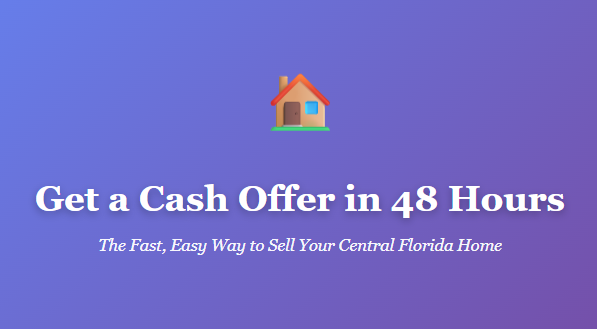 Get a Cash Offer in 48 Hours — Sell Your Central Florida Home Fast!